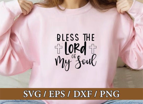 Bless the Lord Oh My Soul Christian SVG T-Shirt Designs