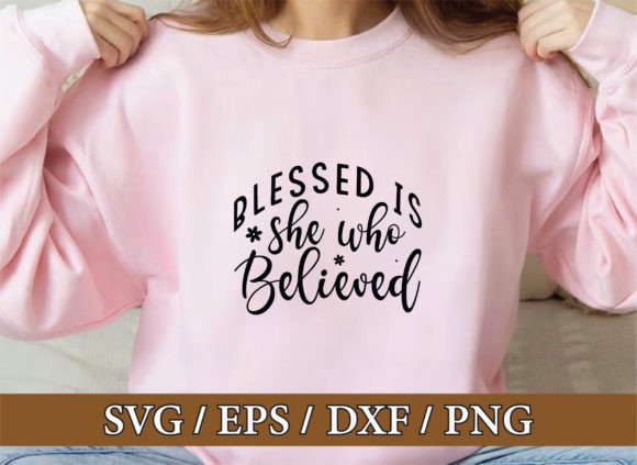 Blessed is She Who Believed, Christian S T-Shirt Designs