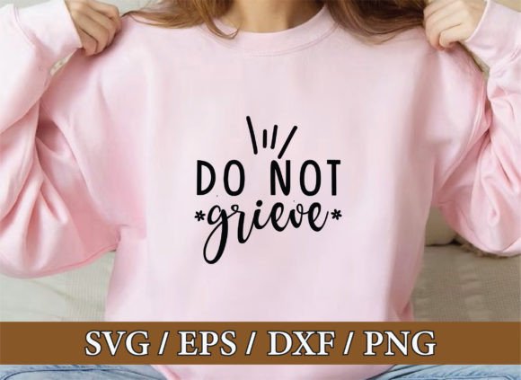 Do Not Grieve Christian SVG Bundle for T-Shirt Designs