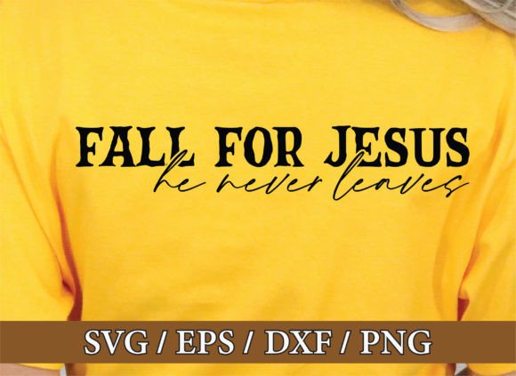 Fall for Jesus He Never Leaves Faith SVG for T-Shirt Designs