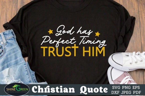 God Has Perfect Timing TRUST HIM - Jesus T-Shirt Designs