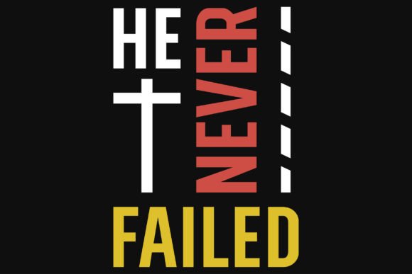 He Never Failed Jesus God T-Shirt Design Review