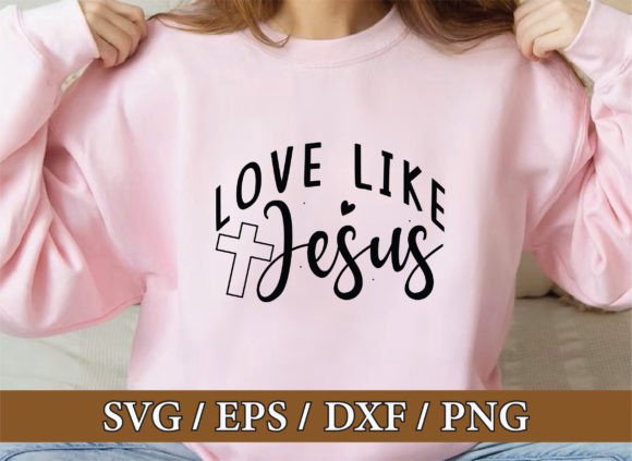 Love Like Jesus, Christian Svg Bundle for T-Shirt Designs