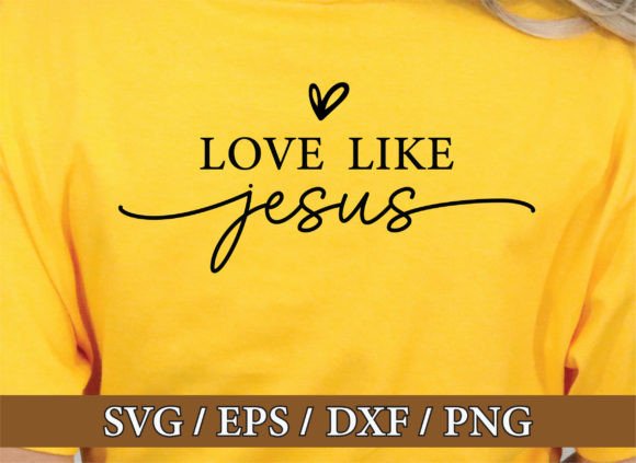 Love Like Jesus Svg for T-Shirt Designs