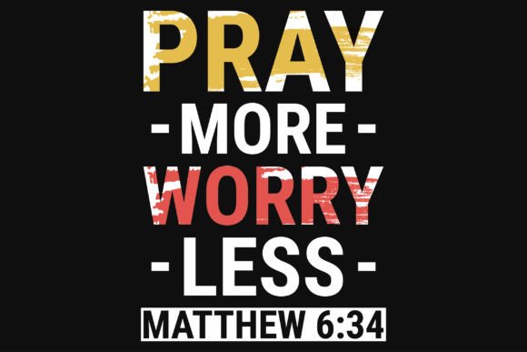 Pray More Worry Less Jesus Tshirt Design for T-Shirt Designs