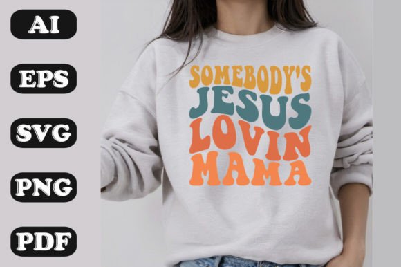 Somebody’s Jesus Loving Mama T-Shirt Designs