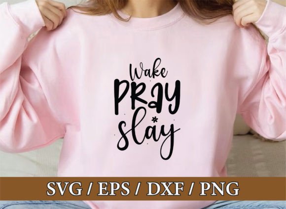 Wake Pray Slay Svg Bundle: T-Shirt Designs